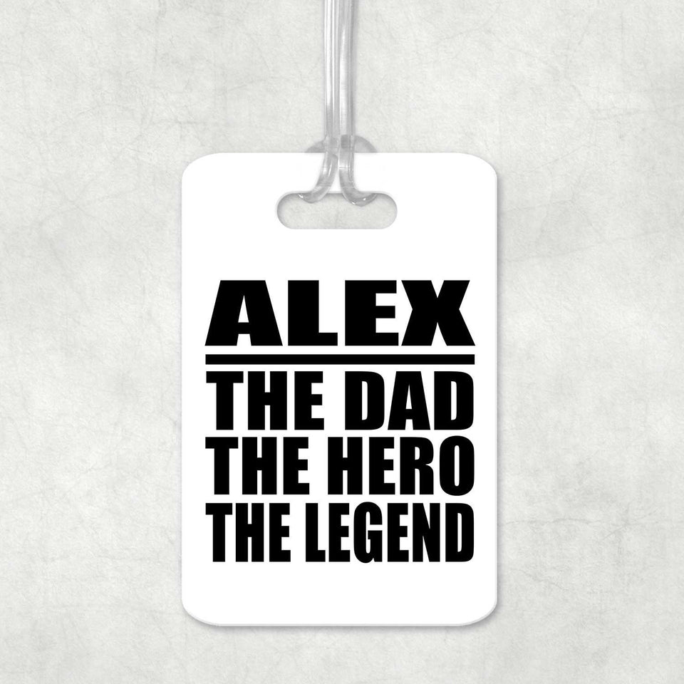 Alex The Dad The Hero The Legend - Luggage Bag Tag