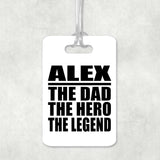 Alex The Dad The Hero The Legend - Luggage Bag Tag