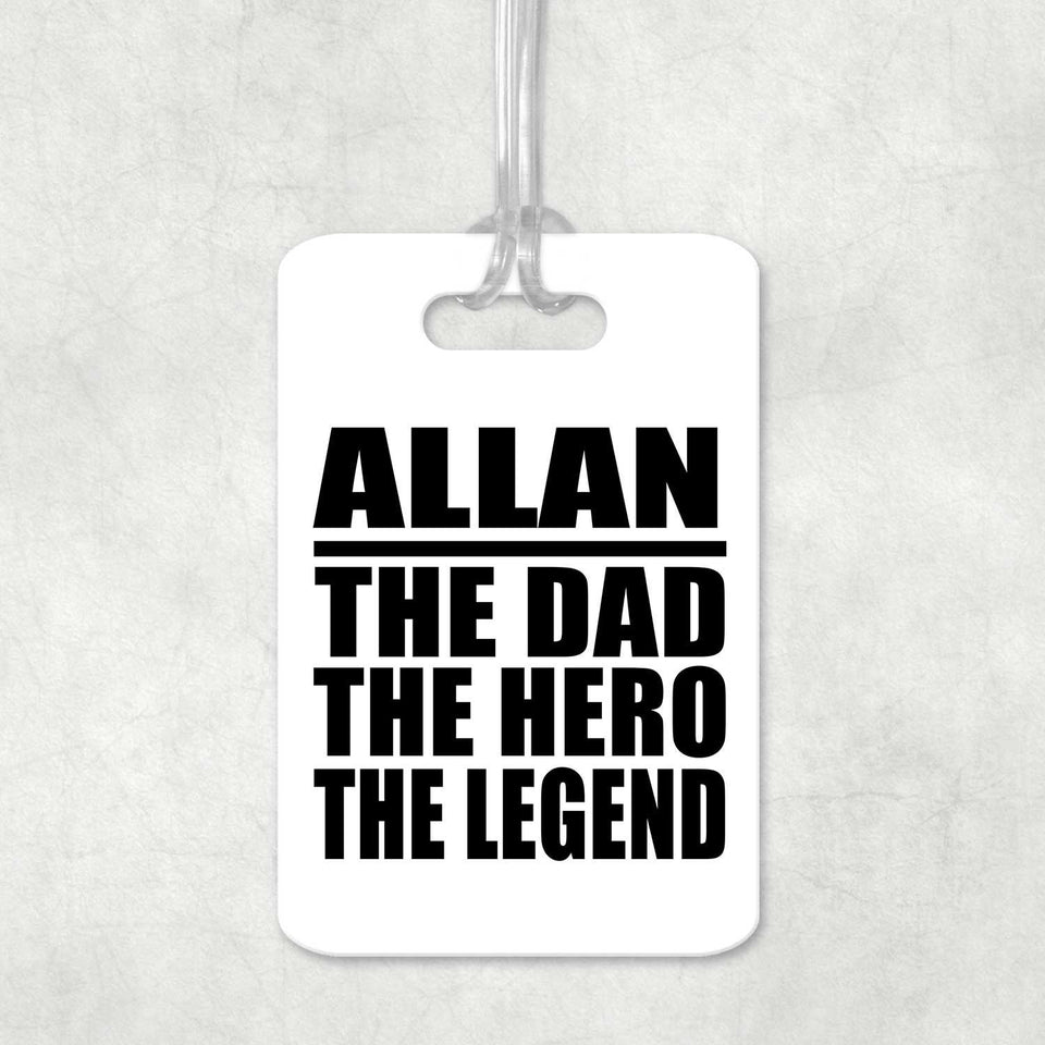 Allan The Dad The Hero The Legend - Luggage Bag Tag
