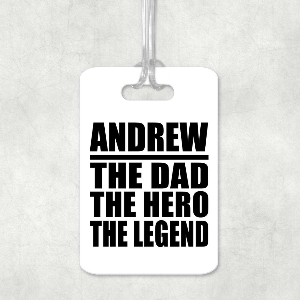 Andrew The Dad The Hero The Legend - Luggage Bag Tag