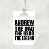Andrew The Dad The Hero The Legend - Luggage Bag Tag