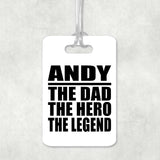 Andy The Dad The Hero The Legend - Luggage Bag Tag