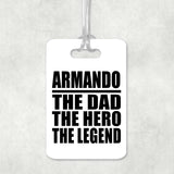 Armando The Dad The Hero The Legend - Luggage Bag Tag