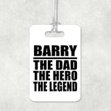 Barry The Dad The Hero The Legend - Luggage Bag Tag