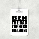 Ben The Dad The Hero The Legend - Luggage Bag Tag