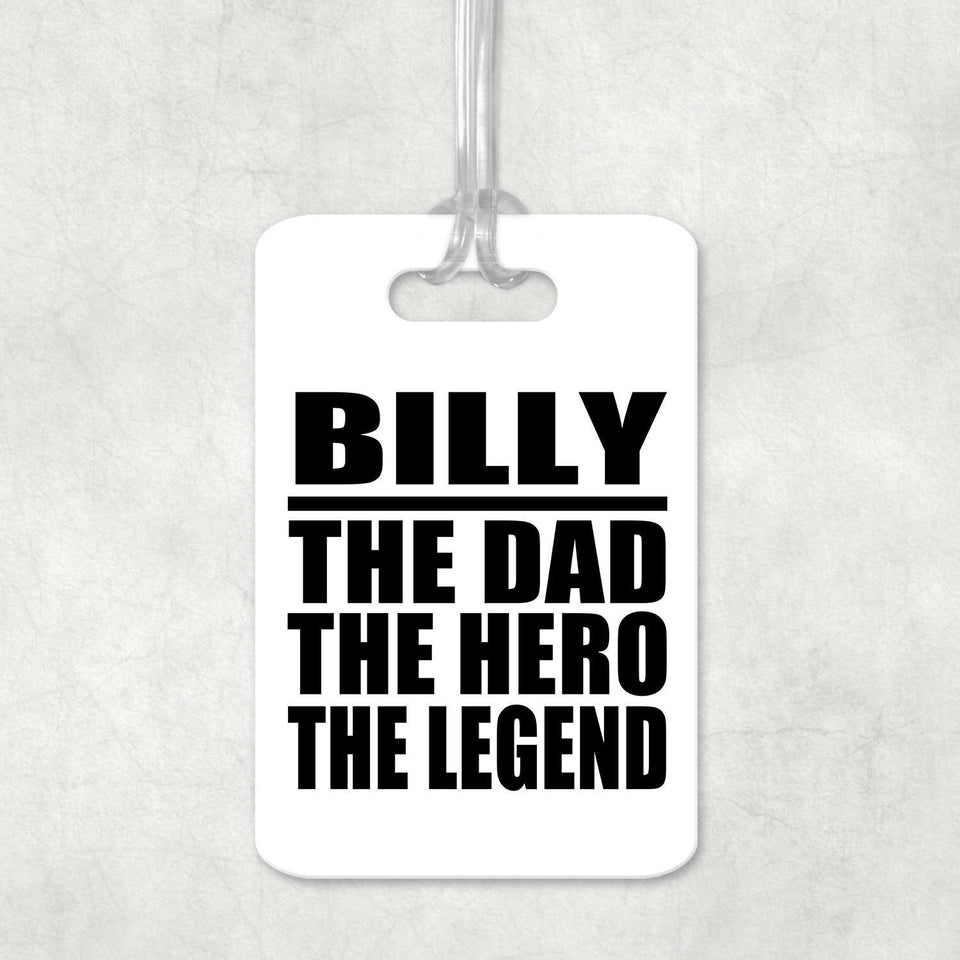 Billy The Dad The Hero The Legend - Luggage Bag Tag