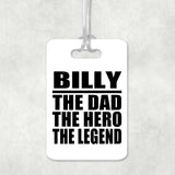 Billy The Dad The Hero The Legend - Luggage Bag Tag