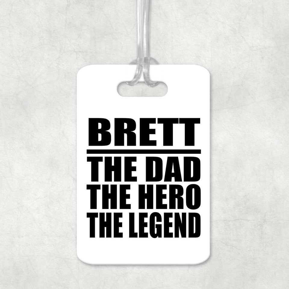Brett The Dad The Hero The Legend - Luggage Bag Tag