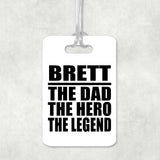 Brett The Dad The Hero The Legend - Luggage Bag Tag
