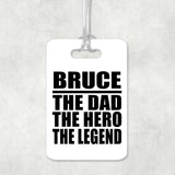 Bruce The Dad The Hero The Legend - Luggage Bag Tag