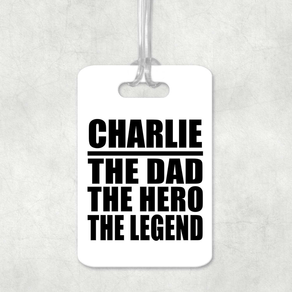 Charlie The Dad The Hero The Legend - Luggage Bag Tag
