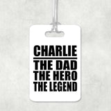 Charlie The Dad The Hero The Legend - Luggage Bag Tag