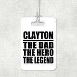 Clayton The Dad The Hero The Legend - Luggage Bag Tag