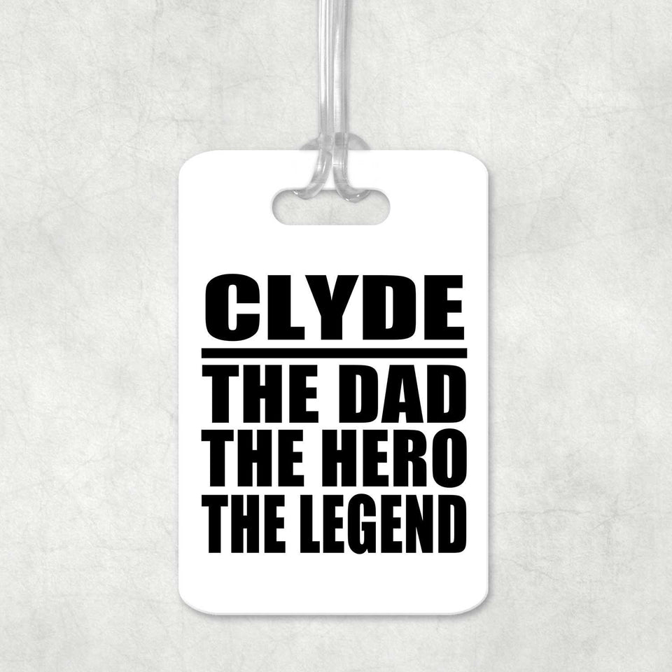Clyde The Dad The Hero The Legend - Luggage Bag Tag