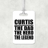 Curtis The Dad The Hero The Legend - Luggage Bag Tag