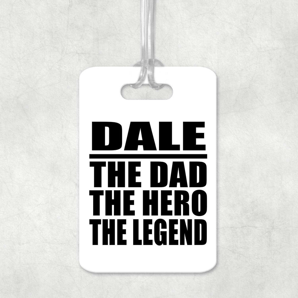 Dale The Dad The Hero The Legend - Luggage Bag Tag