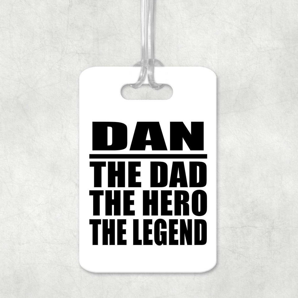 Dan The Dad The Hero The Legend - Luggage Bag Tag