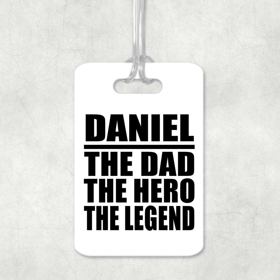 Daniel The Dad The Hero The Legend - Luggage Bag Tag