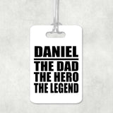 Daniel The Dad The Hero The Legend - Luggage Bag Tag