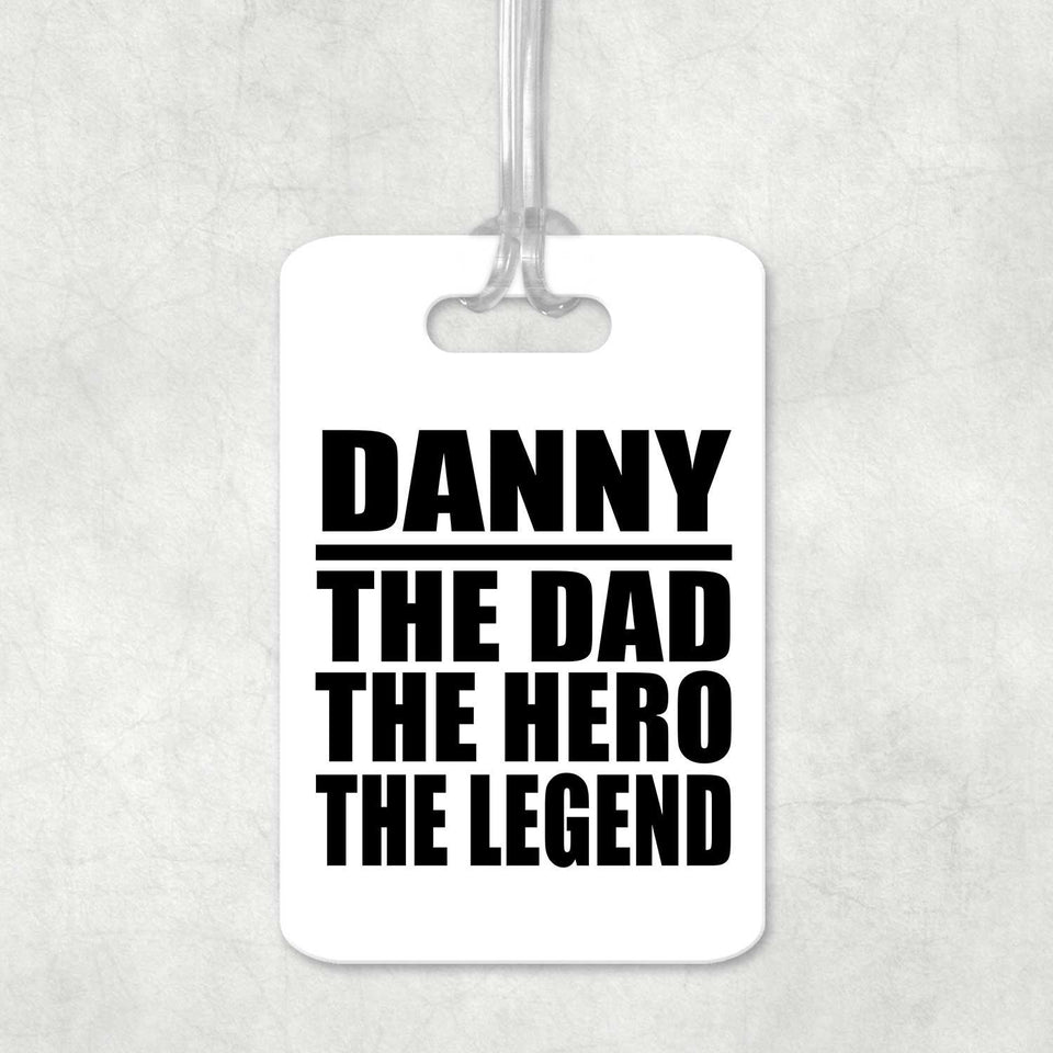 Danny The Dad The Hero The Legend - Luggage Bag Tag