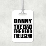 Danny The Dad The Hero The Legend - Luggage Bag Tag