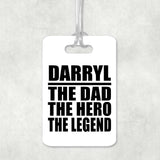 Darryl The Dad The Hero The Legend - Luggage Bag Tag