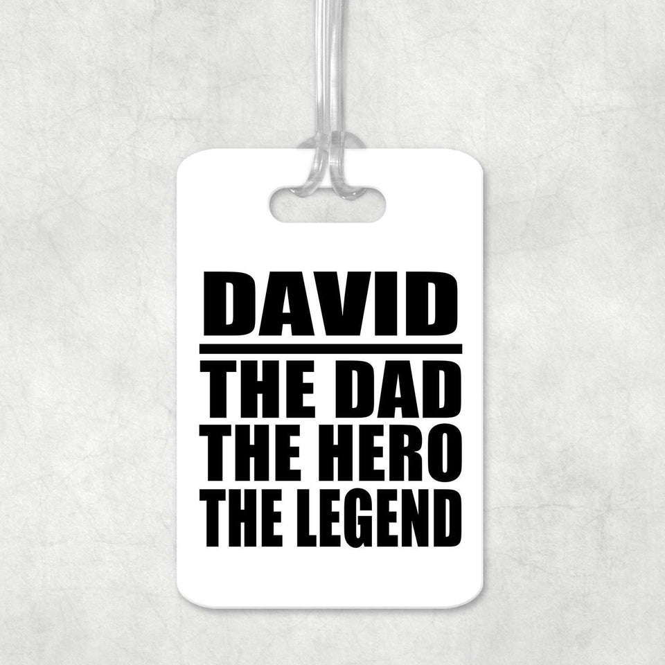 David The Dad The Hero The Legend - Luggage Bag Tag