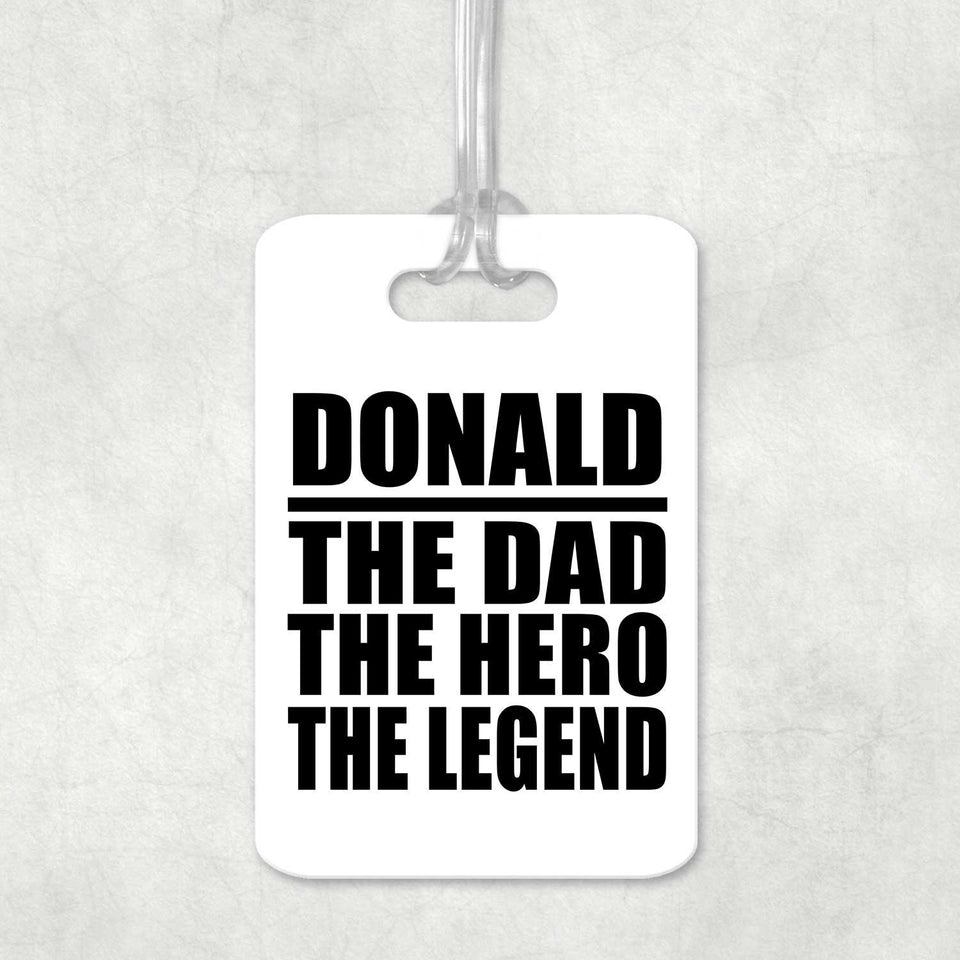 Donald The Dad The Hero The Legend - Luggage Bag Tag