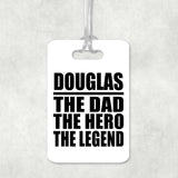 Douglas The Dad The Hero The Legend - Luggage Bag Tag