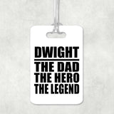 Dwight The Dad The Hero The Legend - Luggage Bag Tag