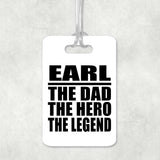 Earl The Dad The Hero The Legend - Luggage Bag Tag