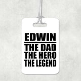 Edwin The Dad The Hero The Legend - Luggage Bag Tag