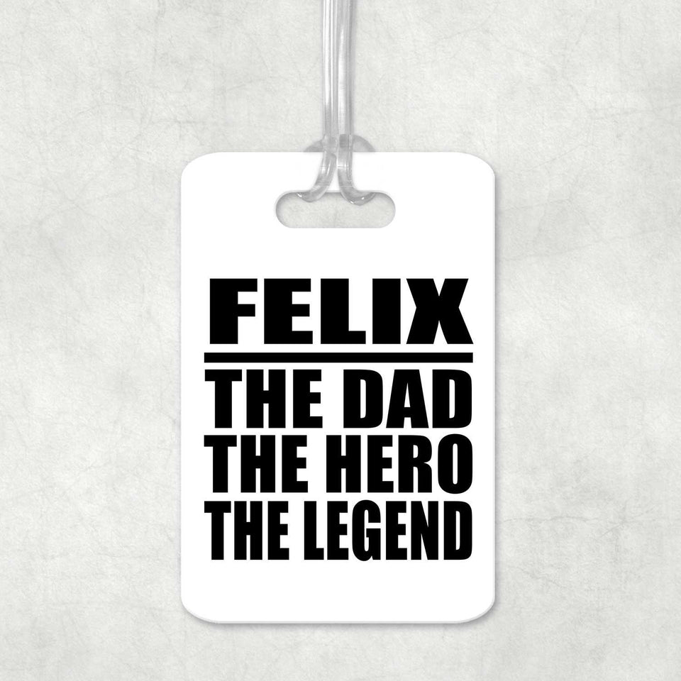 Felix The Dad The Hero The Legend - Luggage Bag Tag