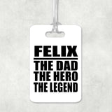 Felix The Dad The Hero The Legend - Luggage Bag Tag