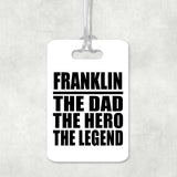 Franklin The Dad The Hero The Legend - Luggage Bag Tag