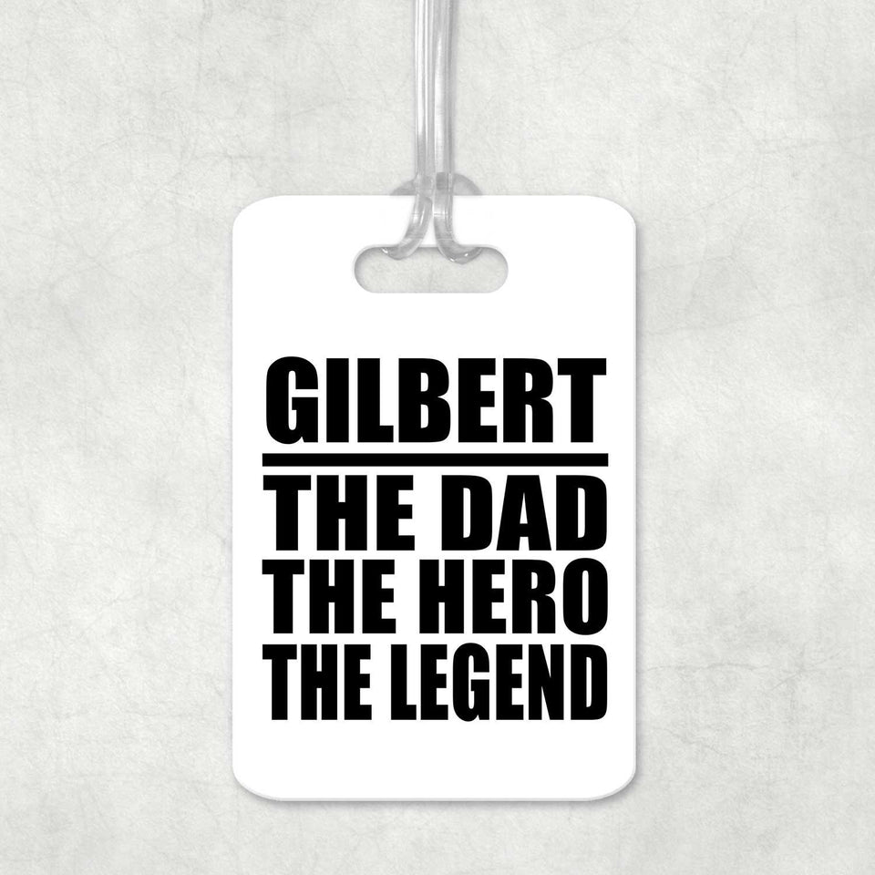 Gilbert The Dad The Hero The Legend - Luggage Bag Tag