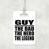 Guy The Dad The Hero The Legend - Luggage Bag Tag