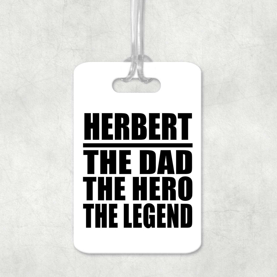 Herbert The Dad The Hero The Legend - Luggage Bag Tag