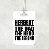 Herbert The Dad The Hero The Legend - Luggage Bag Tag