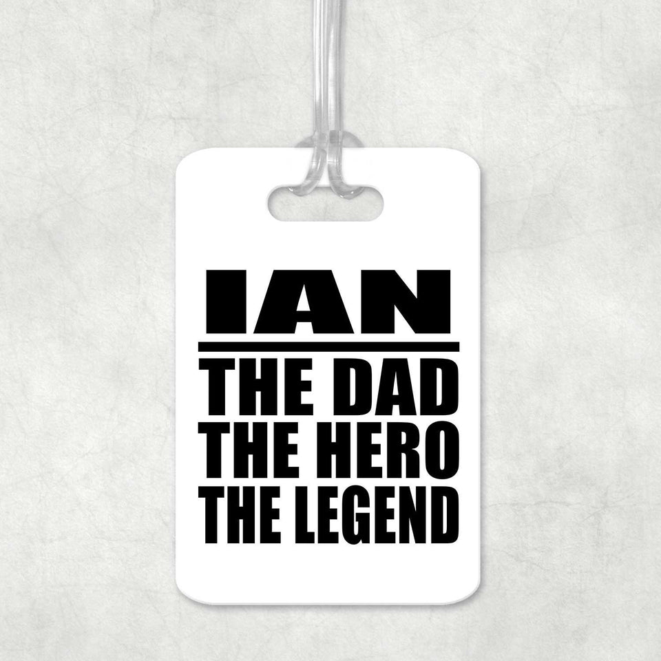 Ian The Dad The Hero The Legend - Luggage Bag Tag