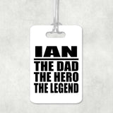 Ian The Dad The Hero The Legend - Luggage Bag Tag