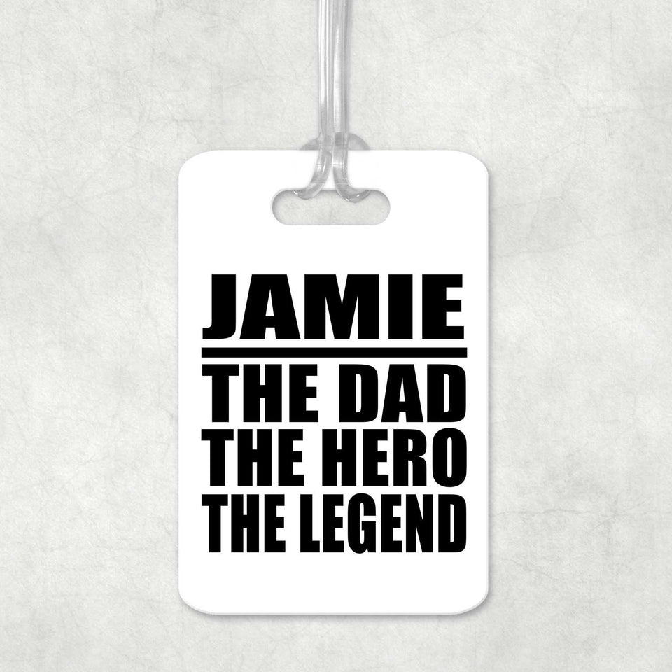 Jamie The Dad The Hero The Legend - Luggage Bag Tag