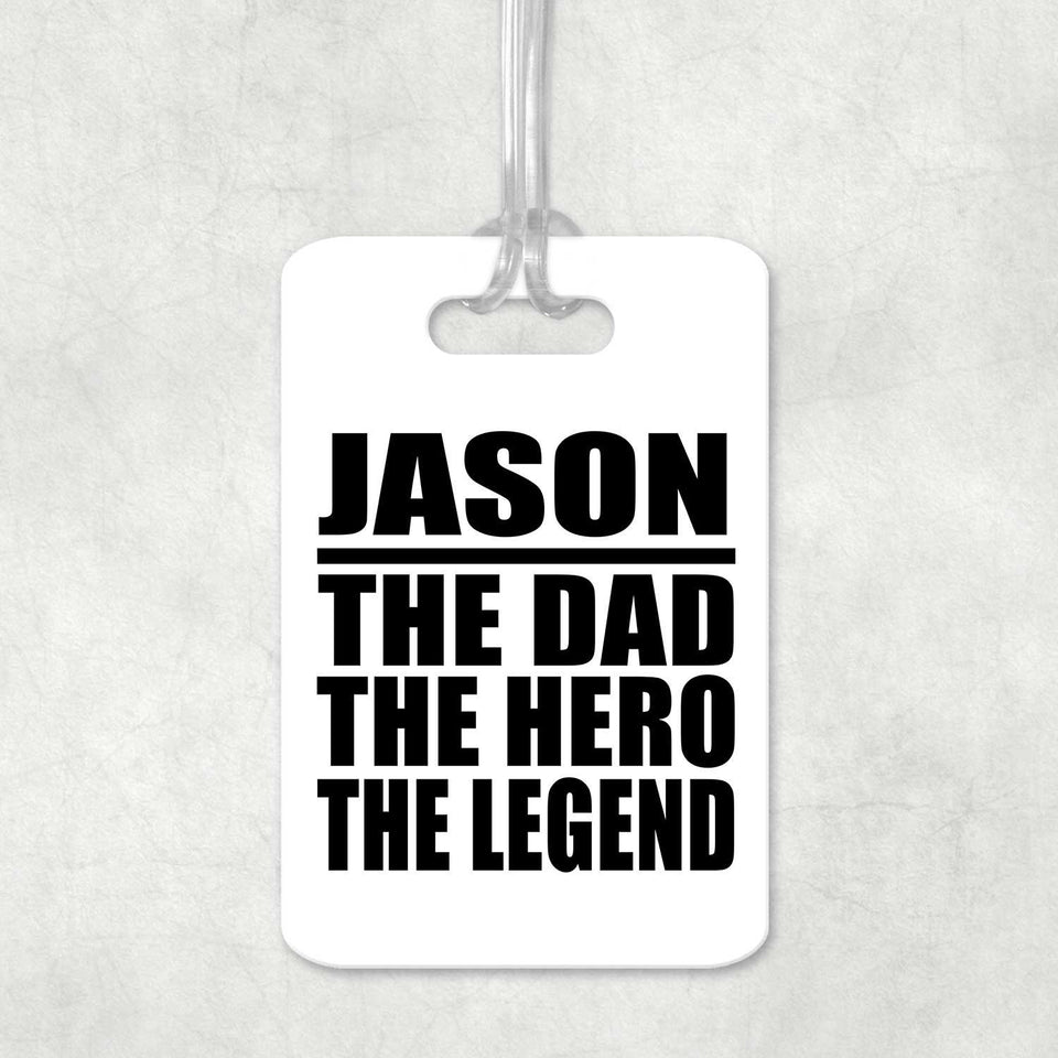 Jason The Dad The Hero The Legend - Luggage Bag Tag