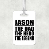Jason The Dad The Hero The Legend - Luggage Bag Tag