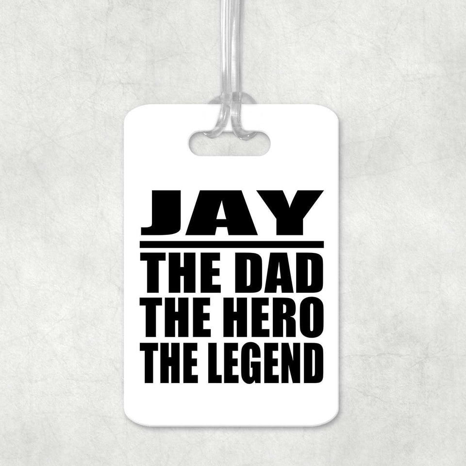 Jay The Dad The Hero The Legend - Luggage Bag Tag