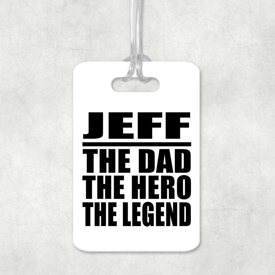 Jeff The Dad The Hero The Legend - Luggage Bag Tag