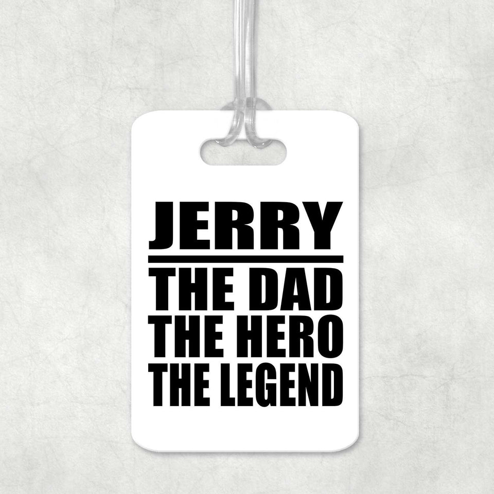 Jerry The Dad The Hero The Legend - Luggage Bag Tag