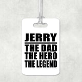 Jerry The Dad The Hero The Legend - Luggage Bag Tag