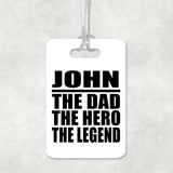 John The Dad The Hero The Legend - Luggage Bag Tag