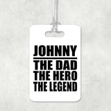 Johnny The Dad The Hero The Legend - Luggage Bag Tag